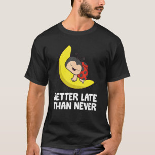 Fauler Marienkäfer Verspätet Besser Spät Als Nie M T-Shirt