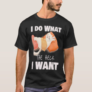 Faules Ca, ich mache, was zum Teufel ich will T-Shirt