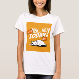Faules Katze „Nicht Heute“ T-Shirt – Nur Chill-Vib