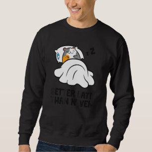 Faules Meerschweinchen Verspätet Eher Spät Als Nie Sweatshirt