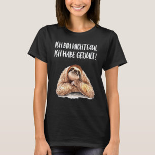 Faultier I M Nicht Faul Ich Habe Geduld T-Shirt