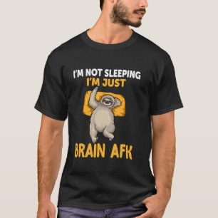 Faultier Ich schlafe nicht, ich bin nur Gehirn AFK T-Shirt