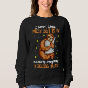 Faultier Ist mir egal, welcher Tag ist, es ist frü Sweatshirt