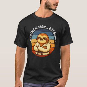 Faultier Jiu Jitsu Spiel Ist Langsam Aber Tödlich T-Shirt