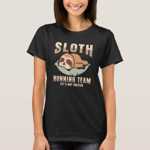 Faultier-Laufteam Lasst uns stattdessen ein Nick T-Shirt