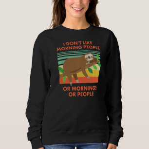 Faultier mag ich nicht Morgenmenschen oder Morgeng Sweatshirt