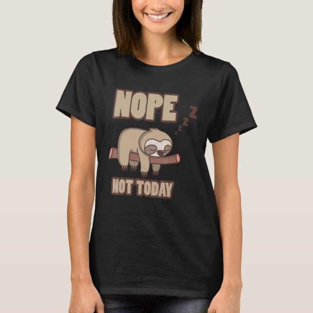 Faultier NEIN NICHT HEUTE T-Shirt (Vorderseite)