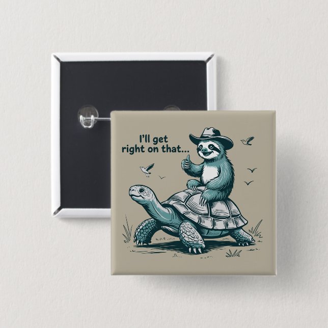 Faultier Reitet Schildkröte Humor Ich Werde Mich D Button (Vorne & Hinten)