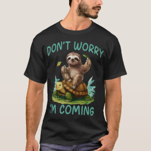 Faultier Reitet Schildkröte Lustig Keine Sorge ICH T-Shirt