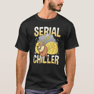 Faultier Serial Chiller Chill Dein Leben Und Entsp T-Shirt
