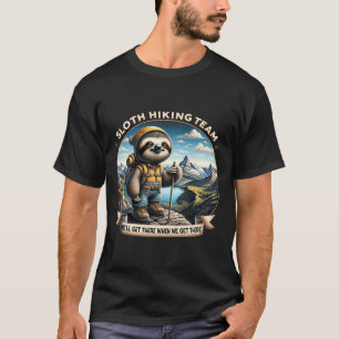 Faultier-Wanderteam Wir werden ankommen, wann wir T-Shirt