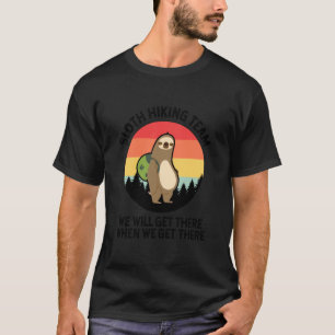 Faultier-Wanderteam - Wir werden ankommen, wenn wi T-Shirt