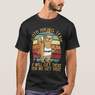 Faultier-Wanderteam Wir werden ankommen, wenn wir T-Shirt