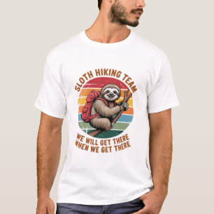 Faultier-Wanderteam Wir Werden Ankommen, Wenn Wir T-Shirt