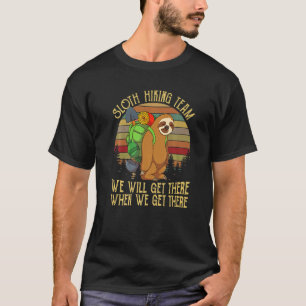 Faultier-Wanderteam Wir werden ankommen, wenn wir T-Shirt