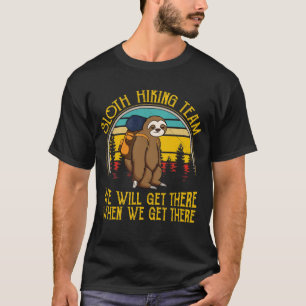 Faultier-Wanderteam Wir Werden Dort Ankommen Funny T-Shirt
