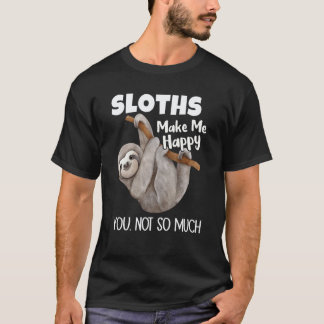 Faultiere machen mich glücklich, dich nicht so seh T-Shirt