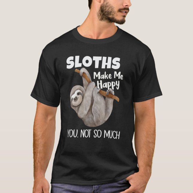Faultiere machen mich glücklich, dich nicht so seh T-Shirt (Vorderseite)