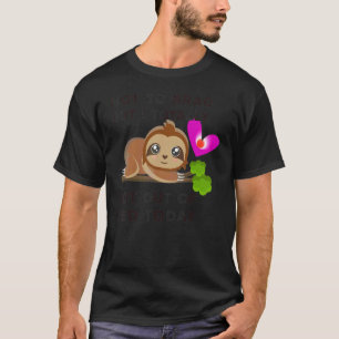 Faultiere Nicht Prahlen Aber Ich Bin Eigentlich Au T-Shirt