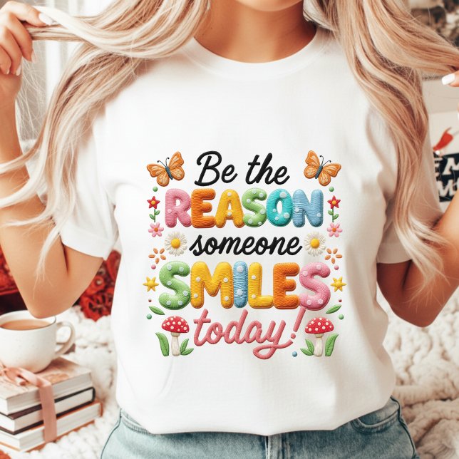 Faux Embroidery Be The Reason Positive Quote T-Shirt (Von Creator hochgeladen)