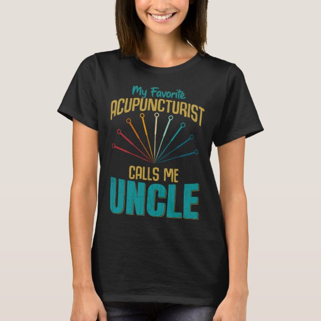 Favorite Acupuncturist Calls Me Uncle Graphic T-Shirt (Vorderseite)