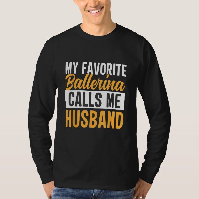 Favorite Ballerina Calls Me Husband Ballet Dancer  T-Shirt (Vorderseite)