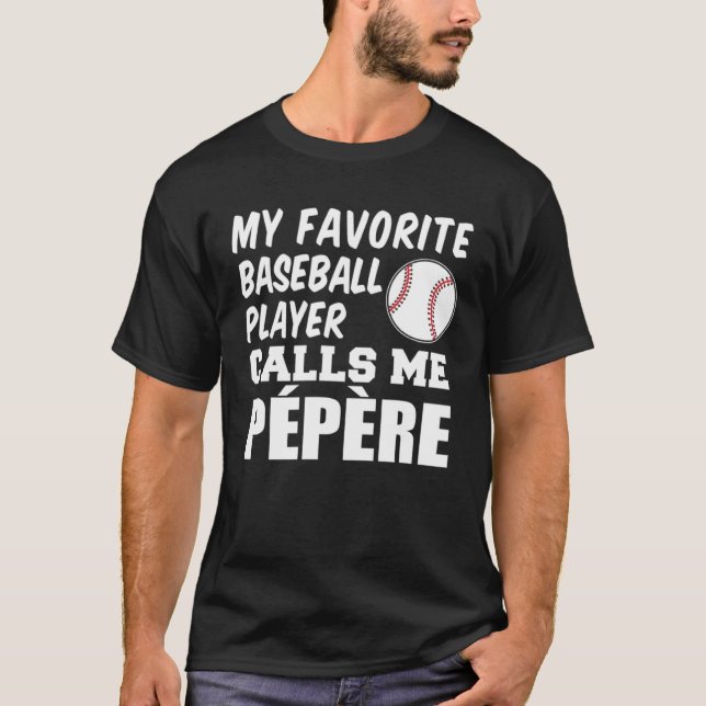 Favorite Baseball Player Calls Me Pepere French Gr T-Shirt (Vorderseite)