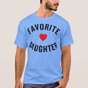 Favorite Daughter  T-Shirt