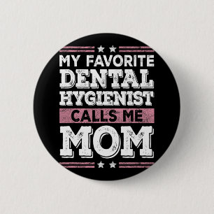 Favorite Dentalhygiene nennt mich Mama Funny Mothe Button