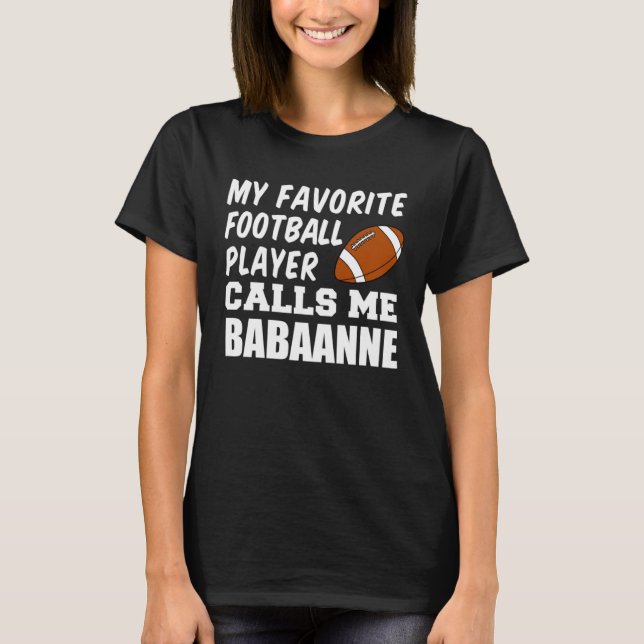 Favorite Football Player Calls Me Babaanne Turkish T-Shirt (Vorderseite)