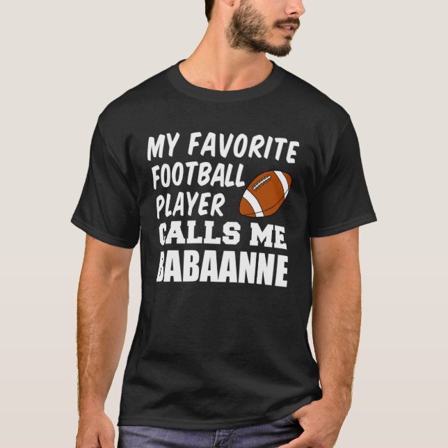 Favorite Football Player Calls Me Babaanne Turkish T-Shirt (Vorderseite)