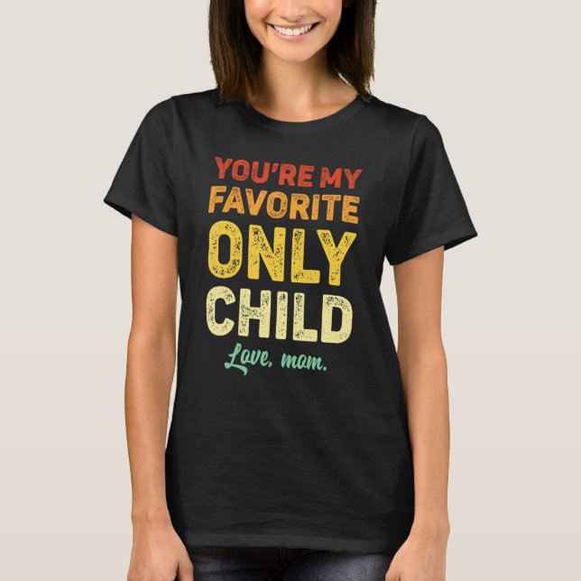Favorite Only Child  Daughter Mom Son Matching T-Shirt (Vorderseite)