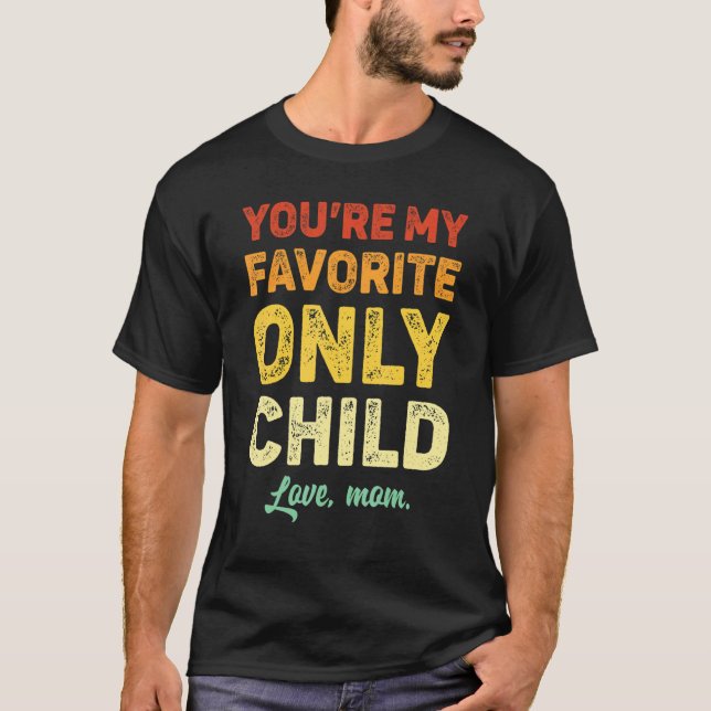 Favorite Only Child  Daughter Mom Son Matching T-Shirt (Vorderseite)