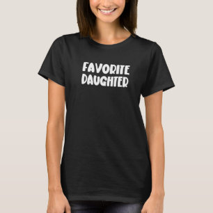 Favoritentochter - Funny Novelty Mama Vater Gesche T-Shirt