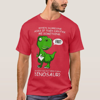 Fax Dinosaur Hardworker Gift T-Shirt