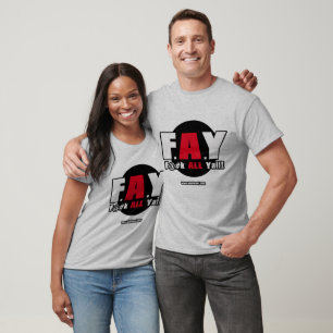 FAY! F@#K ALL Yall!! T-Shirt
