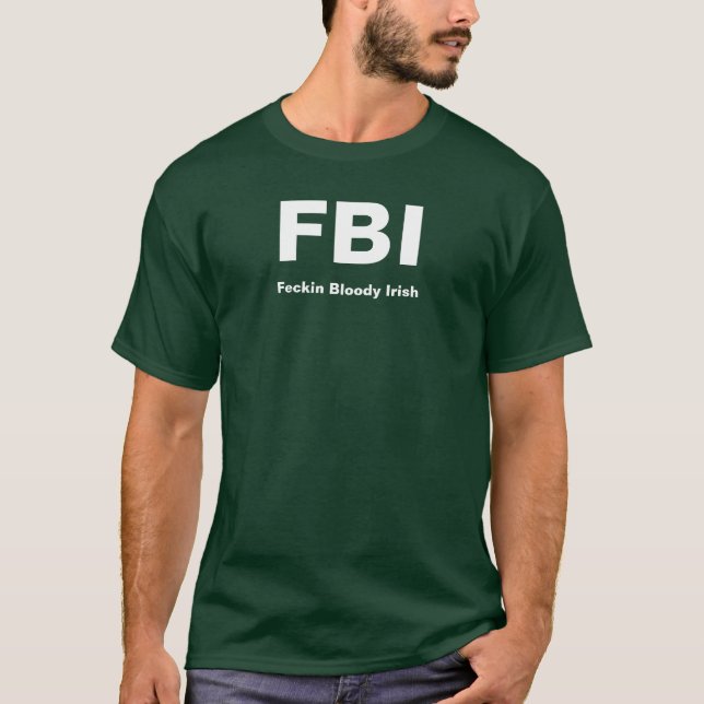 FBI, Feckin Bloody Iren T-Shirt (Vorderseite)