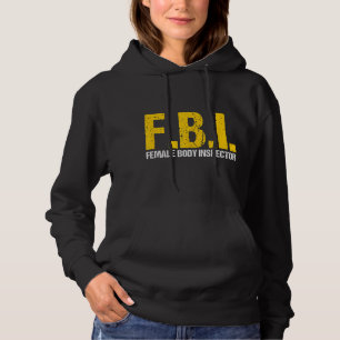 FBI Female Body Inspector Akronym Lover Novelty Co Hoodie