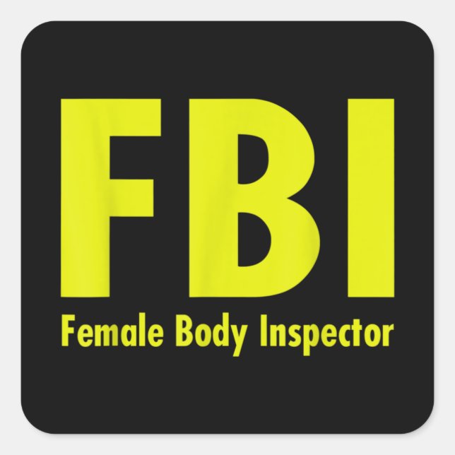 FBI Female Body Inspector for Men dad Witz Quadratischer Aufkleber (Vorderseite)