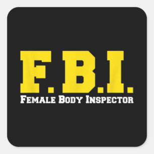 FBI Female Body Inspector Funny Quadratischer Aufkleber