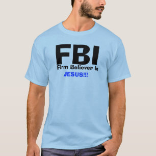 FBI, fester Gläubiger herein    , JESUS!!! T-Shirt