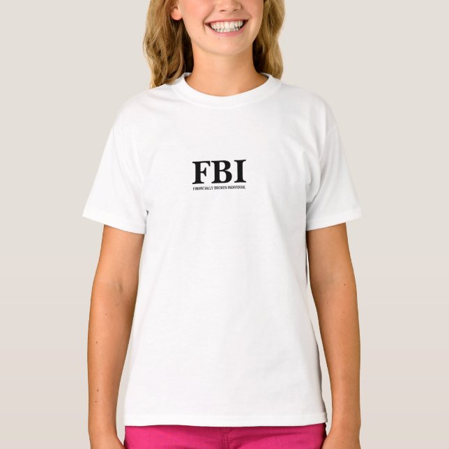FBI - FINANZIELL BROKEN INDIVIDUELL T-Shirt (Vorderseite)