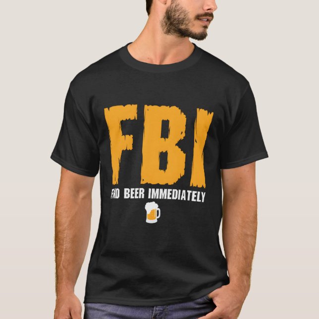 Fbi findet sofort Bier T-Shirt (Vorderseite)