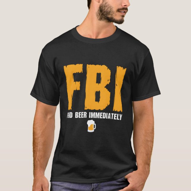 Fbi findet sofort Bier T-Shirt (Vorderseite)