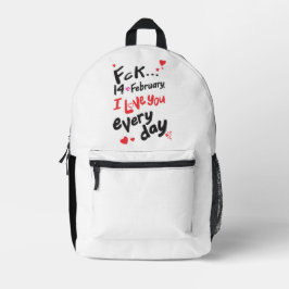 Fck 14. Februar, ich Liebe Sie jeden Tag Bedruckter Rucksack