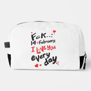 Fck 14. Februar, ich Liebe Sie jeden Tag Waschbeutel