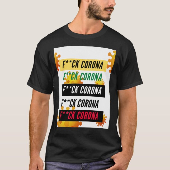 Fck Corona wir müssen umziehen   T-Shirt (Vorderseite)