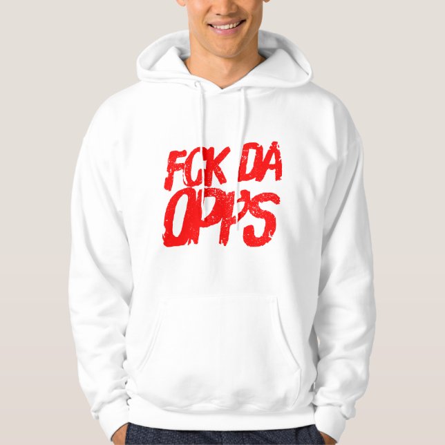 Fck Da Opps Hoodie (Vorderseite)