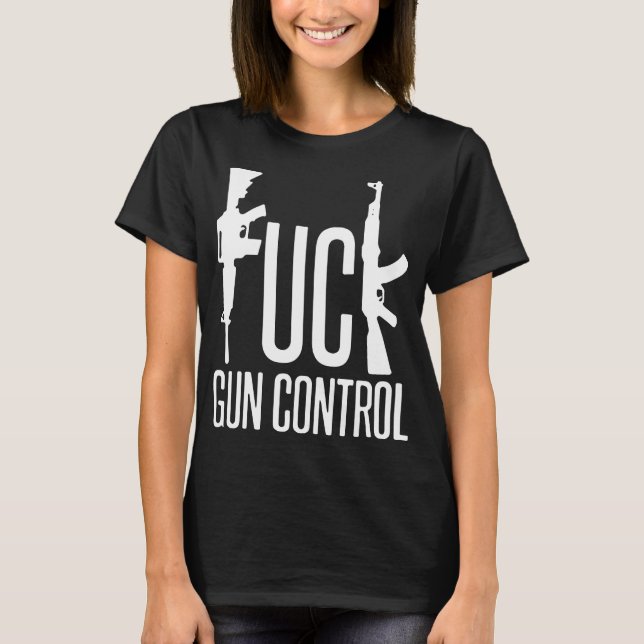 Fck Gun Kontrolle Pro Gun Rights 2Nd Amendment Nra T-Shirt (Vorderseite)