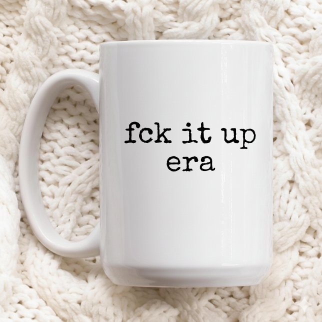 Fck It Up Era Tasse Lustiges Geschenk für Sie oder (funny coffee mug gift for friends, sarcastic coffee cup gift idea, chaotic humor mug for women,)